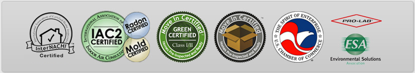 InterNACHI Certified, IAC2 Certified - Radon Certified - Mold Certified, Green Certified, Move In Certified, Member US Chamber of Commerce, Pro-Lab, ESA Environmental Solutions, Better Business Bureau - Accredited Business